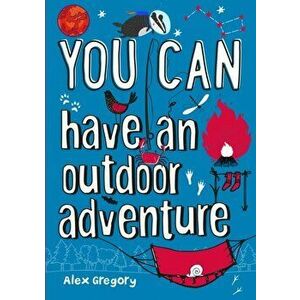 You can have an outdoor adventure, Paperback - Alex Gregory imagine