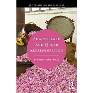 Shakespeare and Queer Representation, Paperback - Stephen Guy-Bray imagine