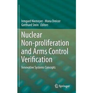 Nuclear Non-Proliferation and Arms Control Verification: Innovative Systems Concepts, Hardcover - Irmgard Niemeyer imagine