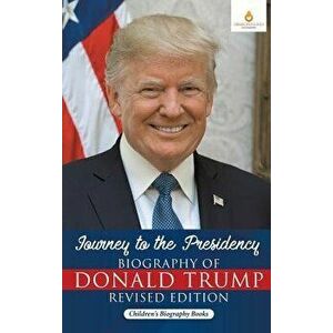 Journey to the Presidency: Biography of Donald Trump Revised Edition Children's Biography Books, Hardcover - *** imagine