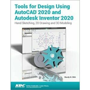 Tools for Design Using AutoCAD 2020 and Autodesk Inventor 2020, Paperback - Randy H. Shih imagine