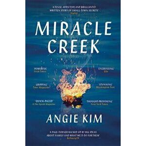 Miracle Creek. Winner of the 2020 Edgar Award for best first novel, Paperback - Angie Kim imagine
