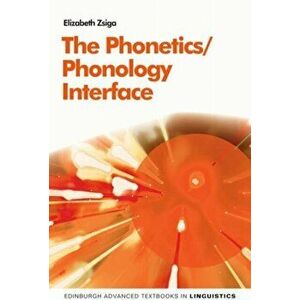 Phonetics/Phonology Interface, Paperback - Elizabeth Zsiga imagine