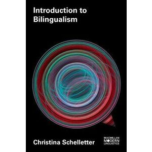 Introduction to Bilingualism, Paperback - Christina Schelletter imagine