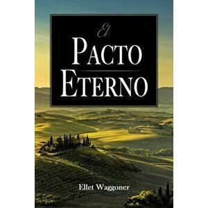 El Pacto Eterno, Paperback - Ellet Waggoner imagine