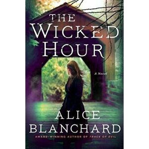 The Wicked Hour: A Natalie Lockhart Novel, Hardcover - Alice Blanchard imagine