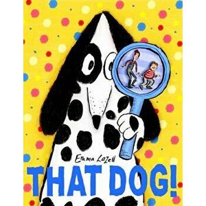 That Dog!, Paperback - Emma Lazell imagine