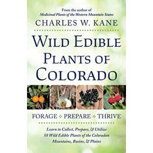 Wild Edible Plants of Colorado, Paperback - Charles W. Kane imagine