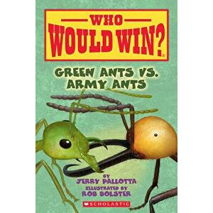 Green Ants vs. Army Ants (Who Would Win?), Volume 21, Paperback - Jerry Pallotta imagine