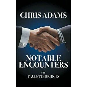 Notable Encounters, Hardcover - Chris Adams imagine