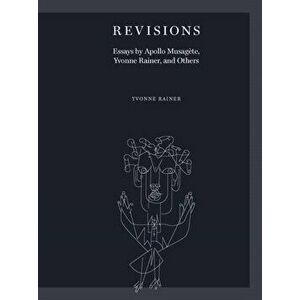 Revisions, Paperback - Yvonne Rainer imagine