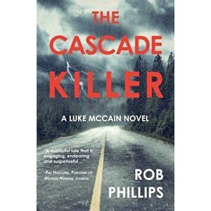 The Cascade Killer, Paperback - Rob Phillips imagine