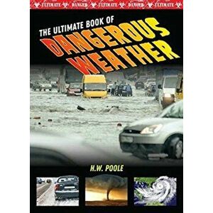 Ultimate Book of Dangerous Weather, Hardback - John Perritano imagine