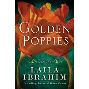 Golden Poppies. A Novel, Paperback - Laila Ibrahim imagine
