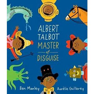 Albert Talbot: Master of Disguise, Hardback - Ben Manley imagine