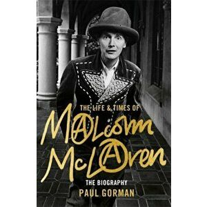 Life & Times of Malcolm McLaren. The Biography, Hardback - Paul Gorman imagine