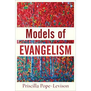 Models of Evangelism, Paperback - Priscilla Pope-Levison imagine