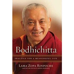 Bodhichitta. Practice for a Meaningful Life, Paperback - Lama Zopa Rinpoche imagine