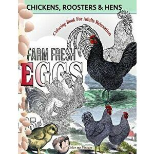 Chickens, Roosters and Hens coloring book for adults: Relaxation, Paperback - Color Me Vintage imagine