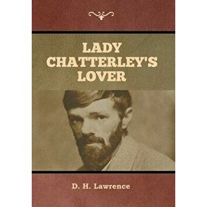 Lady Chatterley's Lover, Hardcover - D. H. Lawrence imagine