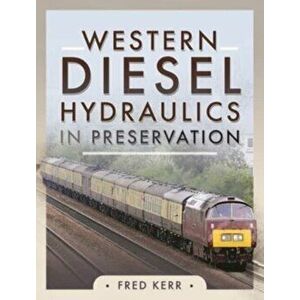 Western Diesel Hydraulics in Preservation, Hardback - Fred Kerr imagine