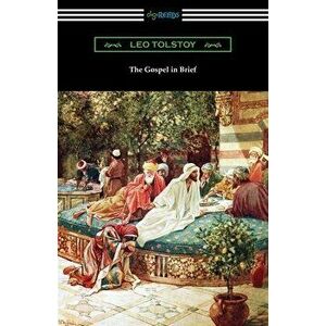 The Gospel in Brief, Paperback - Leo Tolstoy imagine