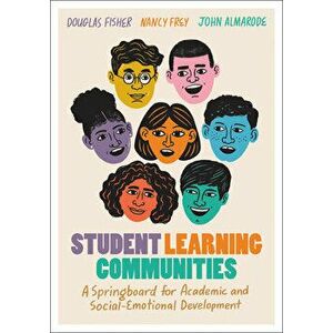Student Learning Communities: A Springboard for Academic and Social-Emotional Development, Paperback - Douglas Fisher imagine