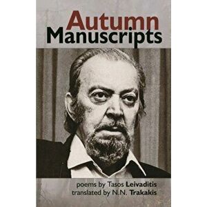 Autumn Manuscripts, Paperback - Tasos Leivaditis imagine
