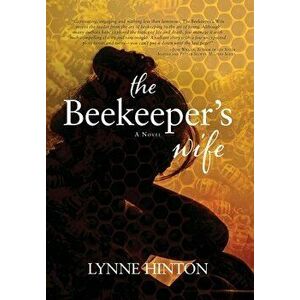 The Beekeeper's Wife, Hardcover - Lynne Hinton imagine