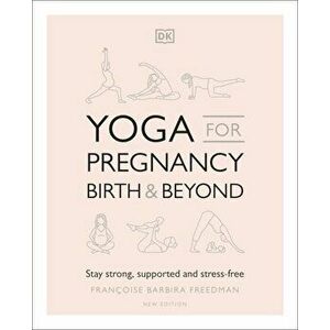 Yoga for Pregnancy, Birth and Beyond - Francoise Barbira Freedman imagine