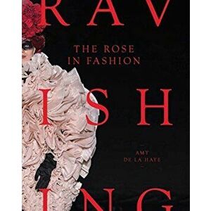 Rose in Fashion. Ravishing, Hardback - Amy De La Haye imagine