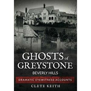 Ghosts of Greystone - Beverly Hills, Hardcover - Clete Keith imagine