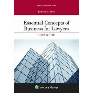 Essential Concepts of Business for Lawyers, Paperback - Robert J. Rhee imagine
