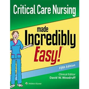 Critical Care Nursing Made Incredibly Easy, Paperback - David W. Woodruff imagine