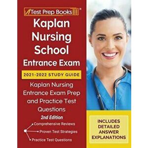 Kaplan Nursing School Entrance Exam 2021-2022 Study Guide: Kaplan Nursing Entrance Exam Prep and Practice Test Questions [2nd Edition] - *** imagine