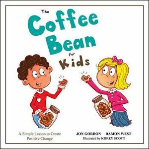 The Coffee Bean for Kids: A Simple Lesson to Create Positive Change, Hardcover - Jon Gordon imagine