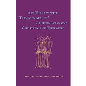 Art Therapy with Transgender and Gender-Expansive Children and Teenagers, Paperback - Shannon Scott-Miller imagine