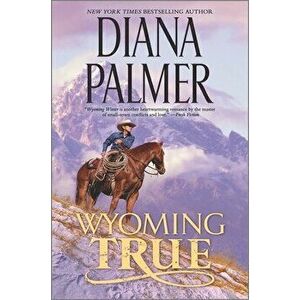 Wyoming True, Hardcover - Diana Palmer imagine