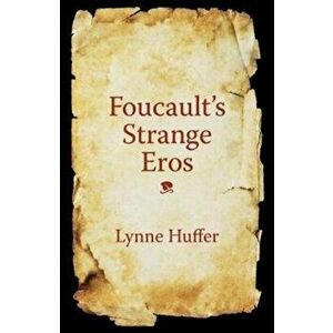 Foucault's Strange Eros, Paperback - Lynne Huffer imagine
