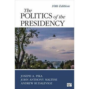 The Politics of the Presidency, Paperback - Joseph A. Pika imagine