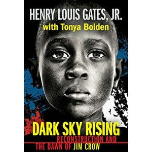 Dark Sky Rising: Reconstruction and the Dawn of Jim Crow, Paperback - Henry Louis Gates Jr imagine
