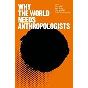 Why the World Needs Anthropologists, Paperback - Dan Podjed imagine