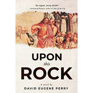 Upon This Rock, Paperback - David Eugene Perry imagine
