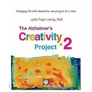 Alzheimer's Creativity Project-2: Your go-to resource for ideas on everything from art making to communication and problem solving - Jytte F. Lokvig imagine