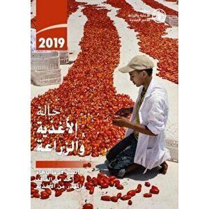 State of Food and Agriculture 2019 (Arabic Edition). Moving Forward on Food Loss and Waste Reduction, Paperback - *** imagine