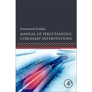 Manual of Percutaneous Coronary Interventions: A Step-By-Step Approach, Paperback - Emmanouil Brilakis imagine
