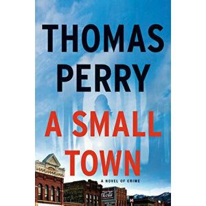 A Small Town, Paperback - Thomas Perry imagine
