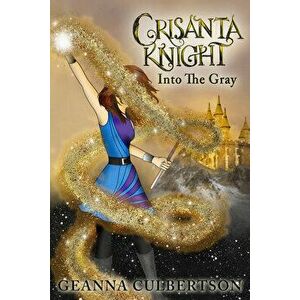 Crisanta Knight: Into the Gray, Volume 7, Paperback - Geanna Culbertson imagine