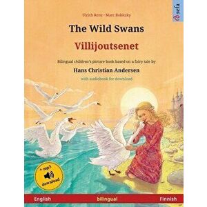 The Wild Swans - Villijoutsenet (English - Finnish): Bilingual children's book based on a fairy tale by Hans Christian Andersen, with audiobook for do imagine