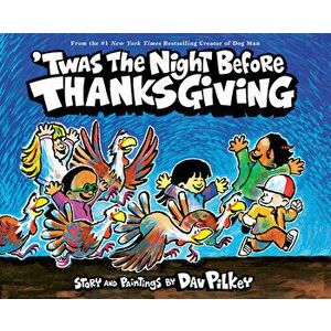 'twas the Night Before Thanksgiving, Hardcover - Dav Pilkey imagine